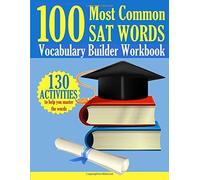 100 Most Common Sat Words: Vocabulary Builder Workbook: 130 Activities To Help You Master The Words