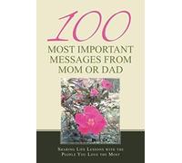 100 Most Important Messages From Mom Or Dad