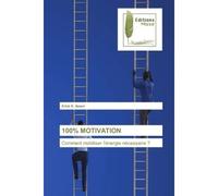 100% motivation Comment mobiliser l'énergie nécessaire ? - Erick K. Amani - Muse Editions - Poche - Roman