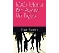 100 Motivi Per Avere Un Figlio