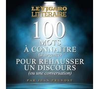 100 mots à connaître d'urgence pour rehausser un discours ou une conversation