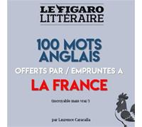 100 mots anglais hérités du français - Laurence Caracalla - Le Figaro Eds - broché - Dictionnaire et encyclopédie