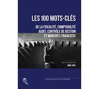 100 mots-clés de la fiscalité, comptabilité, audit, contrôle de gestion et marchés financiers (Les)