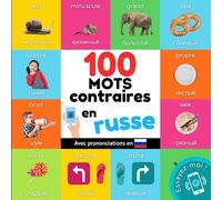 100 mots contraires en russe: Imagier bilingue pour enfants : français / russe avec prononciations