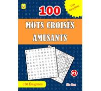 100 MOTS CROISÉS AMUSANTS: #1: (FRENCH EDITION): 100 énigmes et solutions pour vous divertir