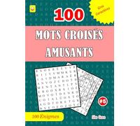 100 MOTS CROISÉS AMUSANTS: #5: (FRENCH EDITION): 100 énigmes et solutions pour vous divertir