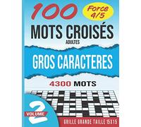 100 mots croisés gros caractères adultes force 4 et 5: | Volume 2 | Niveau 4 et 5. Stimulant, amusant et anti-stress. Idée cadeau original.