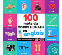 100 mots du corps humain en anglais: Imagier bilingue pour enfants : français / anglais avec prononciations