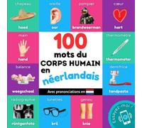 100 mots du corps humain en néerlandais: Imagier bilingue pour enfants : français / néerlandais avec prononciations