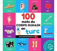 100 mots du corps humain en turc: Imagier bilingue pour enfants : français / turc avec prononciations