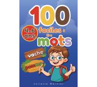 100 mots faciles à lire: La méthode de lecture simple pour les enfants de 4 à 6 ans • moyenne section • grande section • préparer la lecture au CP et plus tard.