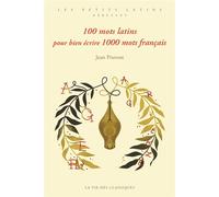 100 mots latins pour bien écrire 1000 mots français - Jean Pruvost - La Vie des Classiques - broché - Méthode de langue