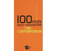 100 mots pour comprendre l'art contemporain