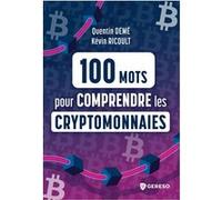 100 mots pour comprendre les cryptomonnaies Quentin Demé (Auteur), Kévin Ricoult (Auteur)