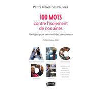 100 mots pour lutter contre l'isolement de nos aînés Plaidoyer pour un éveil des consciences - Les Petits Frères Des Pauvres - Fauves Eds - broché - Etude