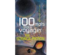100 mots pour voyager en science-fiction