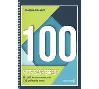 100 mots sans erreur: Un défi lecture autour de 135 grilles de mots