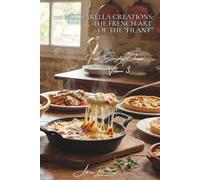 100 Mozzarella Creations: The French Art of the "Filant”: Gratins, salads, and fondues... where Italian Mozzarella meets French taste