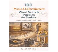 100 Music & Entertainment Word Search Puzzles for Seniors: Large Print Puzzles Featuring Old Time Radio, Classic TV Shows, Jukebox Songs, Movie Nights, Dance Halls & Record Albums