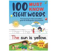 100 Must Know Sight Words: First Learning For Kids And Toddlers, Great For Kindergarten And Preschool. Ages 4-8