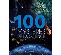 100 MYSTERES DE LA SCIENCE