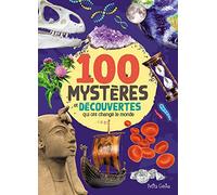 100 mystères et découvertes qui ont chnagé le monde