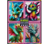 100 Mystery Dragons Color by Number: 100 Hidden Dragon Portraits in Rectangle, Triangle, Hexagon & Round Mosaics with Master Color Palette Relaxing Color by Number Book for Adults and Teens.