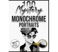 100 Mystery Monochrome Portraits: A Relaxing Hidden Picture Coloring Book for Adults and Teens with 100 Unique Black and White Portrait Designs