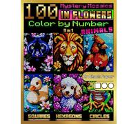 100 Mystery Mosaics Color by Number: Animals in Flowers (3-in-1): Animal Floral Mosaic Designs with Squares, Hexagons & Circles on Black Paper - Color by Number for Adults with 24-Color Palette