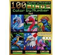 100 Mystery Mosaics Color by Number: Birds (3-in-1): Bird Mosaic Designs with Squares, Hexagons & Circles on Black Paper - Color by Number for Adults with 24-Color Palette