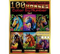 100 Mystery Mosaics Color by Number: Horses (3-in-1): Horse Mosaic Designs with Squares, Hexagons & Circles on Black Paper - Color by Number for Adults with 24-Color Palette