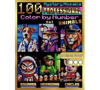 100 Mystery Mosaics Color by Number: Professional Animals (3-in-1): Animal Profession Mosaic Designs with Squares, Hexagons & Circles on Black Paper - Color by Number for Adults with 24-Color Palette