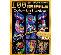 100 Mystery Mosaics Color by Number Quest 3 in 1: Animals: Mosaic Coloring Book for Adults with Squares, Hexagons and Circles, Color Quest on Black Paper