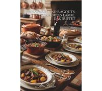 100 navarin und ragouts: geschmortes lamm, das duftet: frühlingshaft mit jungem gemüse… die französische kunst des lamms in sauce
