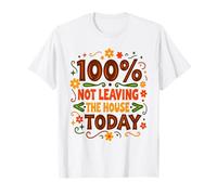 100% ne quitte Pas la Maison Aujourd'hui vêtements Amusants pour Hommes et Femmes T-Shirt