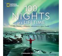 100 Nights of a Lifetime: The World's Ultimate Adventures After Dark