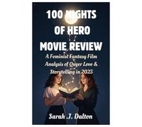 100 NIGHTS OF HERO MOVIE REVIEW: A Feminist Fantasy Film Analysis of Queer Love & Storytelling in 2025
