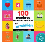 100 nombres, formes et couleurs en arménien: Imagier bilingue pour enfants : français / arménien avec prononciations