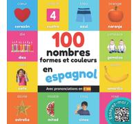 100 nombres, formes et couleurs en espagnol: Imagier bilingue pour enfants : français / espagnol avec prononciations