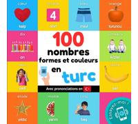 100 nombres, formes et couleurs en turc: Imagier bilingue pour enfants : français / turc avec prononciations