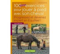 100 nouveaux exercices pour jouer à pieds avec son cheval Laura Morieras (Auteur)