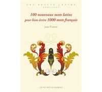 100 nouveaux mots latins pour bien écrire 1000 mots français Jean Pruvost (Auteur)