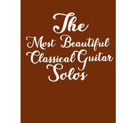 100 Of The Most Beautiful Guitar Solos Notebook: Blank Sheet Music For Piano 8.5*11 Music Manuscript Paper 120 Pages Small Print 11 Stave Music Composition Notebook ... Loves Music Violin Piano