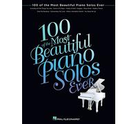 100 of the Most Beautiful Piano Solos Ever | Recueil de partitions pour piano solo | 100 standards pop, classiques, jazz et cinéma pour pianistes intermédiaires à avancés