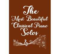 100 Of The Most Beautiful Piano Solos Notebook: Blank Sheet Music For Piano 8.5*11 Music Manuscript Paper 120 Pages Small Print 11 Stave Music Composition Notebook ... Loves Music Violin Piano