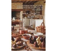 100 osterschokoladen: kreative französische tradition: formen, eier, hasen… ostern mit kunst und schokolade feiern