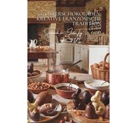 100 osterschokoladen: kreative französische tradition: formen, eier, hasen… ostern mit kunst und schokolade feiern