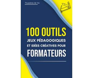 100 Outils, jeux pédagogiques et idées créatives pour Formateurs
