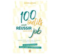 100 outils pour réussir dans votre job. Le coup d'avance qui fait la différence ! Prise de poste, évolution, equilibre de vie... anticiper votre vie pro - Sophie Muffang - Esf - broché - Etude