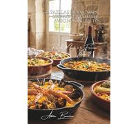 100 paellas françaises : l'Espagne revisitée avec nos produits: Fruits de mer de Bretagne, légumes de nos régions, safran de qualité